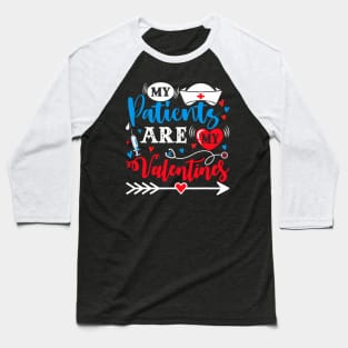 My Patients Are My Valentines Funny Nurse Baseball T-Shirt